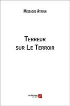 Couverture du livre « Terreur sur le terroir » de Messaoud Atroun aux éditions Editions Du Net