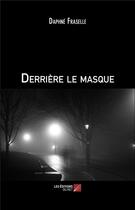 Couverture du livre « Derrière le masque » de Daphne Fraselle aux éditions Editions Du Net