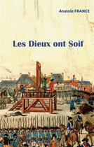 Couverture du livre « Les Dieux ont Soif » de Anatole France aux éditions Books On Demand