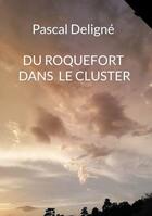 Couverture du livre « Du roquefort dans le cluster » de Pascal Deligne aux éditions Books On Demand