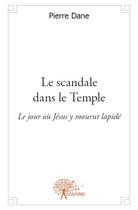 Couverture du livre « Le scandale dans le temple » de Pierre Dane aux éditions Edilivre