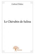 Couverture du livre « Le cherubin de Salina » de Gabriel Didier aux éditions Edilivre