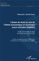 Couverture du livre « L'union de droit au sein de l'Union économique et monétaire ouest-africaine (UEMOA) ; étude à la lumière du droit de l'Union européenne (UE) » de Zongo Martial aux éditions L'harmattan