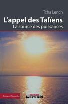 Couverture du livre « L'appel des taliens, la source des puissances » de Tcha Lench aux éditions Inlibroveritas