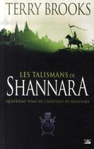 Couverture du livre « L'héritage de Shannara Tome 4 : les talismans de Shannara » de Terry Brooks aux éditions Bragelonne