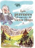 Couverture du livre « Les pyrénées, un voyage à vélo de Victor Hugo » de Tazab aux éditions Elytis