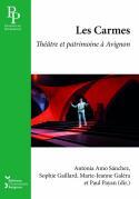 Couverture du livre « Les Carmes : Théâtre et patrimoine à Avignon » de Amo Sanchez Antonia aux éditions Editions Universitaires D'avignon