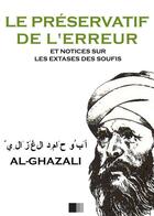 Couverture du livre « Le Préservatif de l'Erreur et notices sur les extases des Soufis » de Al-Ghazali aux éditions Fv Editions