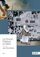 Couverture du livre « Le pouvoir politique et l'islam, » de Jean-Pierre Bedou aux éditions Nombre 7