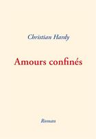 Couverture du livre « Amours confinés » de Christian Hardy aux éditions Publishroom Factory