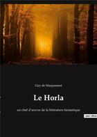 Couverture du livre « Le horla - un chef d'oeuvre de la litterature fantastique » de De Maupassant aux éditions Culturea