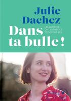 Couverture du livre « Dans ta bulle ! les autistes ont la parole : écoutons-les » de Julie Dachez aux éditions Marabout