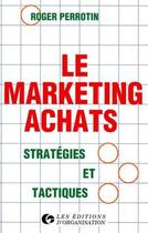 Couverture du livre « Le Marketing Achats » de Roger Perrotin aux éditions Organisation