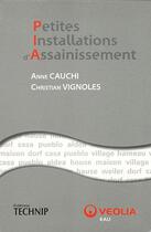 Couverture du livre « Petites installations d'assainissement » de Anne Cauchi et Christian Vignoles aux éditions Technip