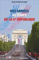 Couverture du livre « Nos armees au temps de la ve republique » de Michel Forget aux éditions Economica