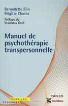 Couverture du livre « Manuel de psychothérapie transpersonnelle » de Brigitte Chavas et Bernadette Blin aux éditions Intereditions