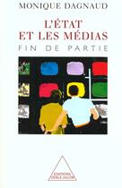 Couverture du livre « L'etat et les medias - fin de partie » de Monique Dagnaud aux éditions Odile Jacob