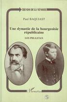 Couverture du livre « Une dynastie de la bourgeoisie républicaine : les Pelletan » de Paul Baquiast aux éditions L'harmattan