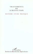 Couverture du livre « Traitements de substitution ; histoire, étude, pratique » de  aux éditions L'harmattan