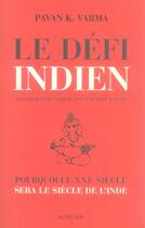 Couverture du livre « Le defi indien - pourquoi le xxieme siecle sera le siecle de l'inde. » de Pavan K. Varma aux éditions Actes Sud