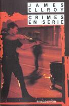 Couverture du livre « Crimes en série » de James Ellroy aux éditions Rivages