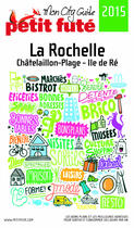 Couverture du livre « GUIDE PETIT FUTE ; CITY GUIDE ; La Rochelle (édition 2015) » de  aux éditions Le Petit Fute