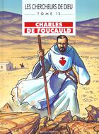 Couverture du livre « Les chercheurs de dieu t.13 ; charles de foucault » de  aux éditions Bayard Jeunesse