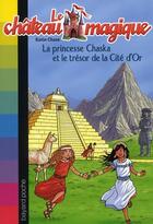 Couverture du livre « Le château magique t.12 ; princesse Chaska et le trésor de la cité d'or » de Katie Chase aux éditions Bayard Jeunesse