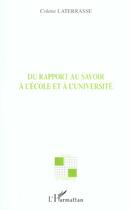 Couverture du livre « Du rapport au savoir à l'école et à l'université » de Colette Laterrasse aux éditions L'harmattan