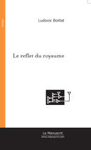 Couverture du livre « Le reflet du royaume » de Ludovic Boillat aux éditions Le Manuscrit