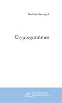 Couverture du livre « Cryptogrammes » de Nadine Manzagol aux éditions Le Manuscrit