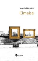 Couverture du livre « Cimaise » de Agnes Noisette aux éditions Publibook