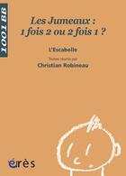 Couverture du livre « Les jumeaux ; 1 fois 2 ou 2 fois 1 » de Christian Robineau aux éditions Eres