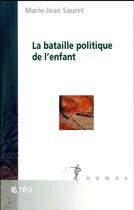 Couverture du livre « La bataille politique de l'enfant » de Marie-Jean Sauret aux éditions Eres