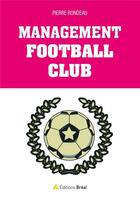 Couverture du livre « Management football club » de Rondeau Pierre aux éditions Breal