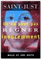 Couverture du livre « On ne peut pas régner innocemment » de Saint-Just aux éditions Fayard/mille Et Une Nuits