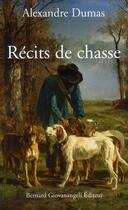 Couverture du livre « Récits de chasse » de Alexandre Dumas aux éditions Bernard Giovanangeli