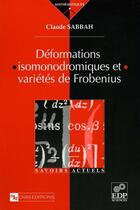 Couverture du livre « Déformations isomonodromiques et variétés de Frobienus » de Claude Sabbah aux éditions Edp Sciences