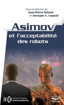 Couverture du livre « Asimov et l'acceptabilité des robots » de Georges Legault et Jean-Pierre Beland aux éditions Presses De L'universite De Laval