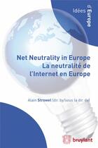Couverture du livre « Net neutrality in Europe ; la neutralité de l'Internet en Europe » de Alain Strowel aux éditions Bruylant