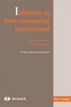 Couverture du livre « INITIATION AU DROIT COMMERCIAL INTERNATIONAL » de Patrick Saerens et William Pissoort aux éditions De Boeck Superieur