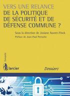 Couverture du livre « Vers une relance de la politique de sécurité et de défense commune ? » de Josiane Auvret-Finck aux éditions Larcier
