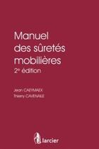 Couverture du livre « Manuel des suretés mobilières (édition 2018) » de Jean Caeymaex et Thierry Cavenaile aux éditions Larcier