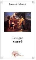 Couverture du livre « Le signe sacré » de Laurent Delmont aux éditions Edilivre