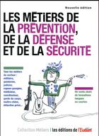Couverture du livre « Les métiers de la prévention, de la défense et de la sécurité (édition 2017) » de Eleonore De Vaumas aux éditions L'etudiant