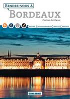 Couverture du livre « Rendez-vous à Bordeaux » de Carine Arribeux et Pascal Moulin aux éditions Sud Ouest Editions