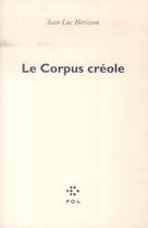 Couverture du livre « Le corpus créole » de Jean-Luc Herisson aux éditions P.o.l