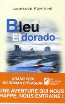 Couverture du livre « Bleu Eldorado » de Laurence Fontaine aux éditions Les Nouveaux Auteurs