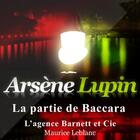 Couverture du livre « Arsène Lupin ; la partie de baccara » de Maurice Leblanc aux éditions La Compagnie Du Savoir