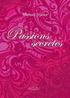 Couverture du livre « Passions secretes » de Tejedor Michael aux éditions Persee